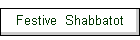 Festive  Shabbatot